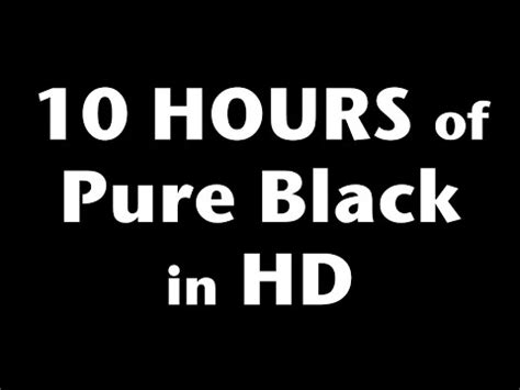 10 Hour Videos — 10 Hours of Pure Black Screen in HD