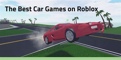 The Best Car Games on Roblox (+ Learn to Make Your Own)