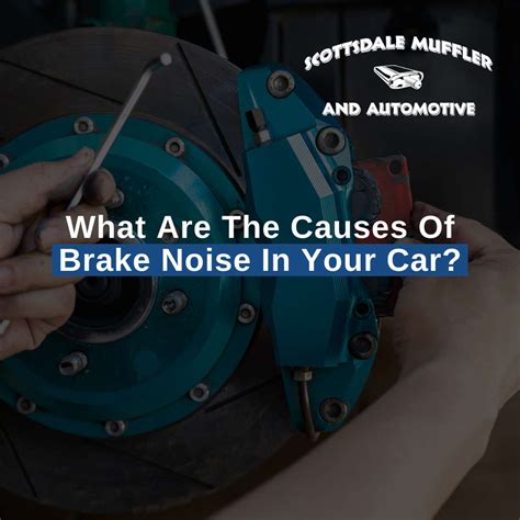 What Are The Causes Of Brake Noise In Your Car?