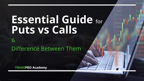 Essential Guide for Puts vs Calls & Difference Between Them - TRADEPRO ...