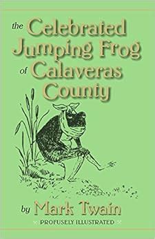 The Celebrated Jumping Frog of Calaveras County: Samuel L. Clemens ...