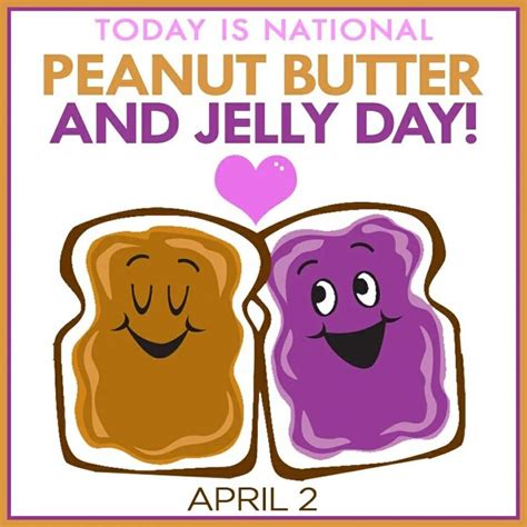 National Peanut Butter and Jelly Day. April 2nd | Today is national ...