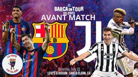 AVANT MATCH BARCA VS JUVENTUS 🔥 ON TOUR US 2023 - YouTube