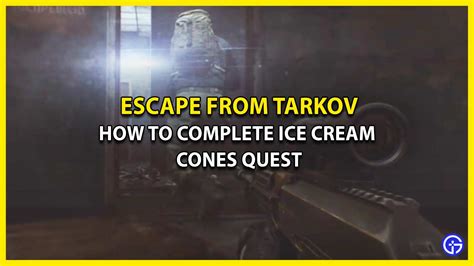 Escape From Tarkov Ice Cream Cones Quest - Gamer Tweak