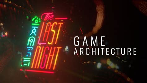 The Last Night - Game Architecture Presentation - YouTube