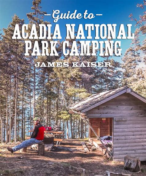 Acadia National Park Camping Guide • James Kaiser