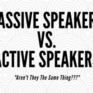 Passive Speakers vs. Active Speakers – Sonic Elevation