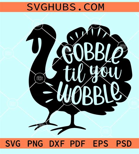 Gobble Til You Wobble SVG, Thanksgiving Turkey svg, Thanksgiving SVG file