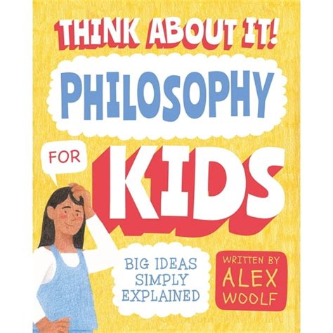 Think about It! Philosophy for Kids: Big Ideas, Simply Explained ...