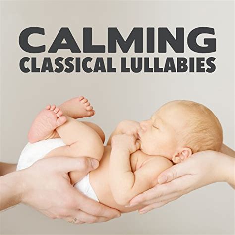 Calming Classical Lullabies de Baby Lullaby, Classical Lullabies ...