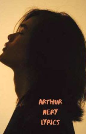 Arthur nery Lyrics - 𝙃𝙪𝙣𝙜 𝙪𝙥 - Wattpad