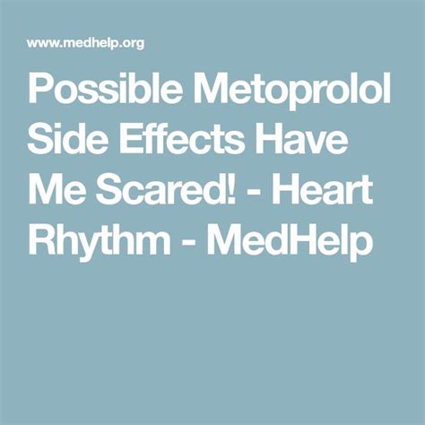 Possible Metoprolol Side Effects Have Me Scared! - Heart Rhythm ...