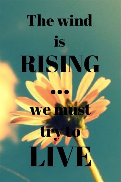 The wind is rising we must try to live! ~ The Wind Rises ~ Paul Valery ...