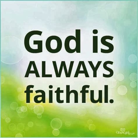 God is always faithful. - Quotes