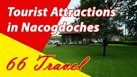 List 7 Tourist Attractions in Nacogdoches, Texas | Travel to United ...