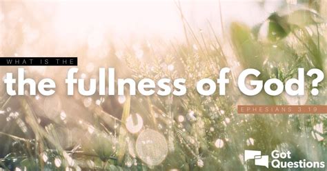 What is the fullness of God (Ephesians 3:19)? | GotQuestions.org