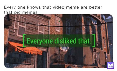 Every one knows that video meme are better that pic memes | @skittle ...