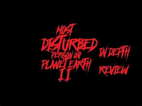 Most Disturbed Person on Planet Earth 2 In-Depth Review Part 1 (18 ...