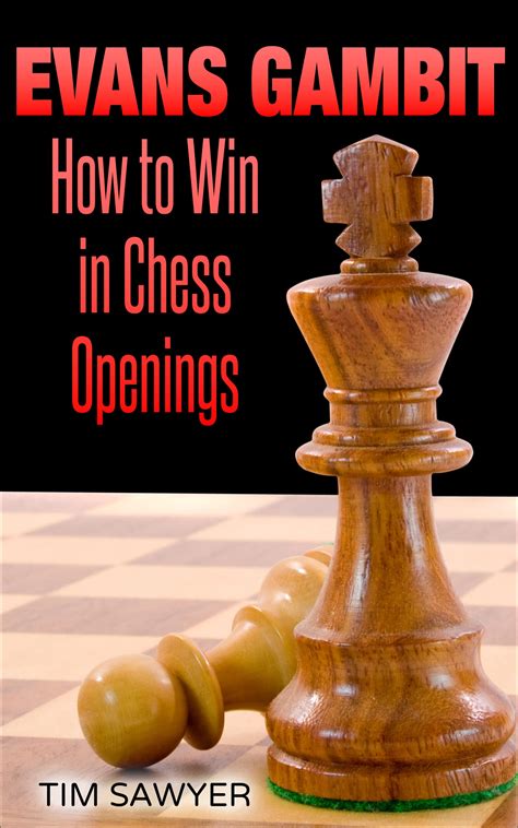 Evans Gambit: How to Win in Chess Openings by Tim Sawyer | Goodreads