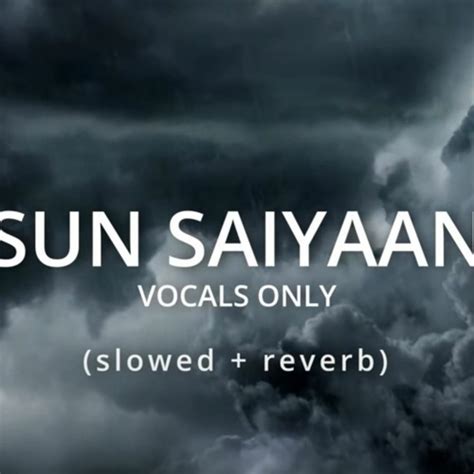 Stream SUN SAIYAAN (Vocals Only) Slowed+Reverb by Soundsky Media ...