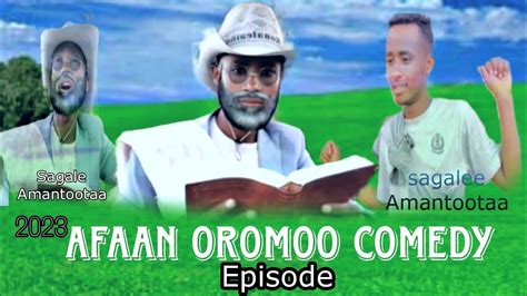 AFAAN OROMOO COMEDY (EPISODE) SAGALEE AMANTOOTAA (2023) - YouTube