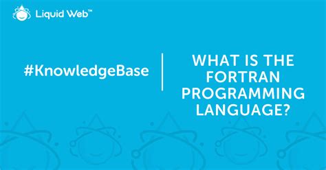 What is the Fortran Programming Language? | Liquid Web