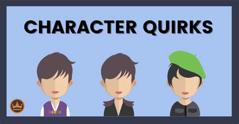 250+ List of Character Quirks for Believable Characters