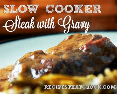 Slow Cooker Steak with Gravy - Recipes That Crock!