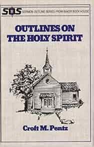 Outlines on the Holy Spirit (Sermon Outline Series): Croft M. Pentz ...