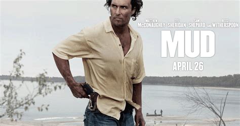 Mud (Matthew McConaughey) - SpecialDay | Really good movies, Best young ...