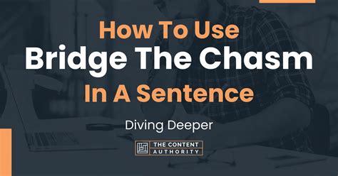 How To Use "Bridge The Chasm" In A Sentence: Diving Deeper