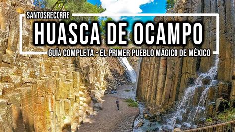 💛 HUASCA DE OCAMPO 1er PUEBLO MÁGICO de MÉXICO ︎ ¿Qué hacer? Prismas ...