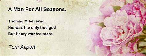 A Man For All Seasons. - A Man For All Seasons. Poem by Tom Allport