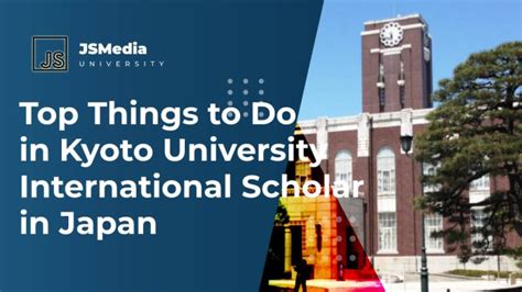 Top Things to Do in Kyoto University International Scholar in Japan - S ...