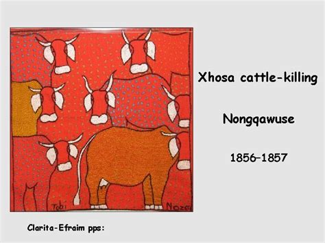 Xhosa cattlekilling Nongqawuse 1856 1857 ClaritaEfraim pps Nongqawuse