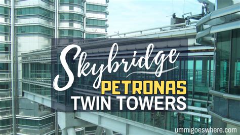 Is the KLCC Skybridge Worth Visiting? A Review on Petronas Twin Towers ...