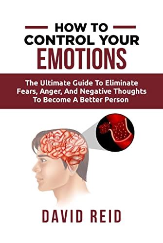 How to control your emotions : The ultimate guide to eliminate fears ...