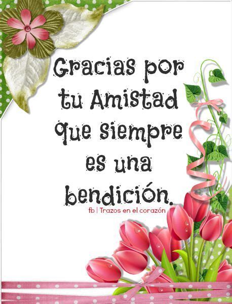 Gracias por tu Amistad que siempre es una bendición. @trazosenelcorazon ...