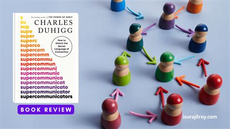 Book Review of Charles Duhigg’s “Supercommunicators” - Surajit Roy