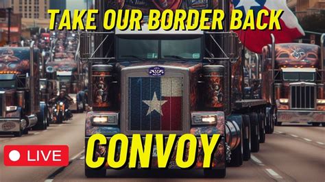 Take Our Border Back Convoy Day 1 Truckers Head For Texas - YouTube