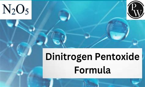 Dinitrogen Pentoxide Formula, Structure, Properties, Uses