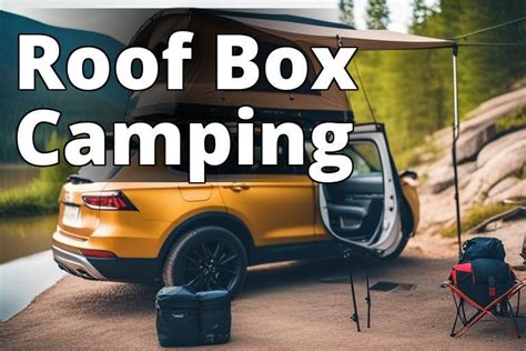 The Ultimate Guide to Packing a Tent in Your Roof Box for Outdoor