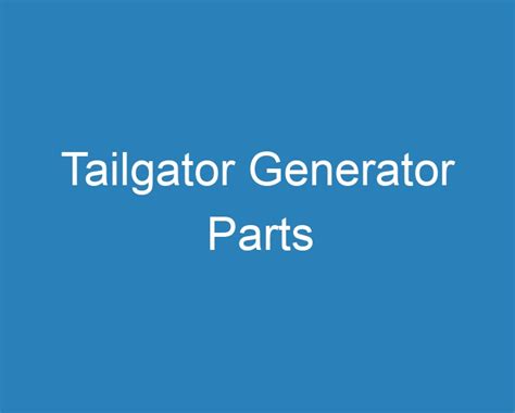 20 Best Tailgator Generator Parts [2023] - Curee