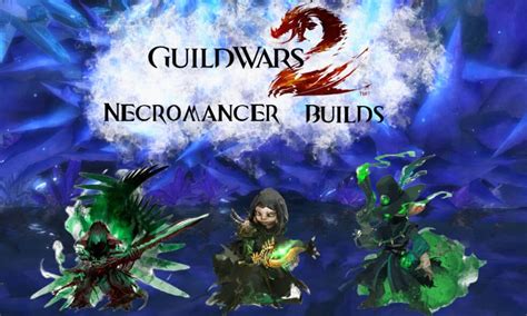 Best Necromancer Builds in Guild Wars 2 (2024) | High Ground Gaming