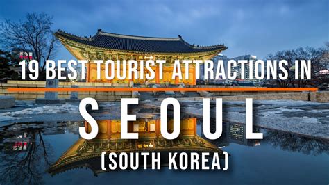 19 Best Tourist Attractions in Seoul, South Korea | Travel Video ...