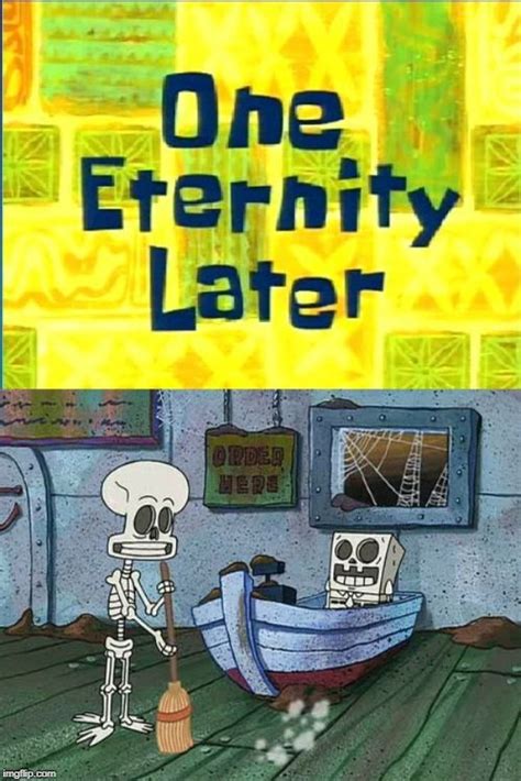 One Eternity Later... in 2020 | Spongebob time cards, Spongebob, Eternity