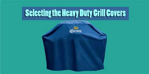 Selecting the Most Appropriate Heavy Duty Grill Covers