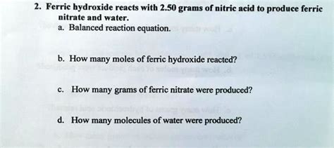 SOLVED: 2. Ferric hydroxide reacts with 2.50 grams 0f nitric acid to ...