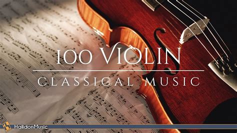 100 Violin Classical Music - YouTube Music