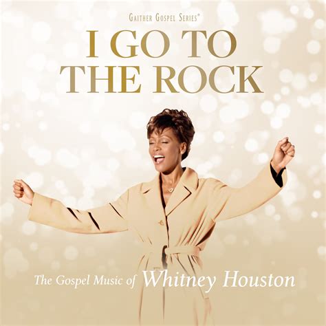 I Go To The Rock: The Gospel Music Of Whitney Houston“ von Whitney ...